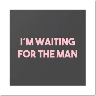 I´m Waiting For The Man, pink Posters and Art